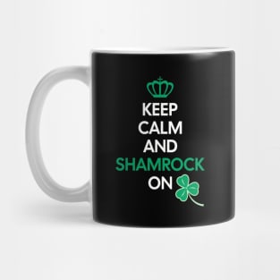 Keep Calm and Shamrock On Mug